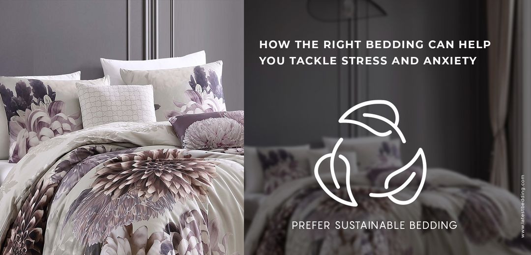HOW THE RIGHT BEDDING CAN HELP YOU TACKLE STRESS AND ANXIETY