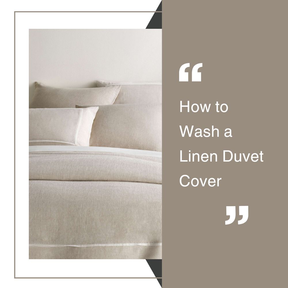 How to Wash a Linen Duvet Cover