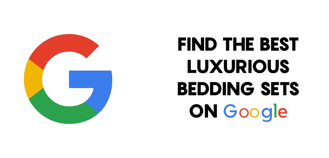 How to Find the Best Luxurious Bedding Sets on Google