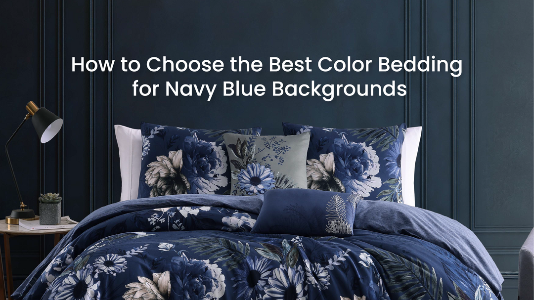 How to Choose the Best Color Bedding for Navy Blue Backgrounds