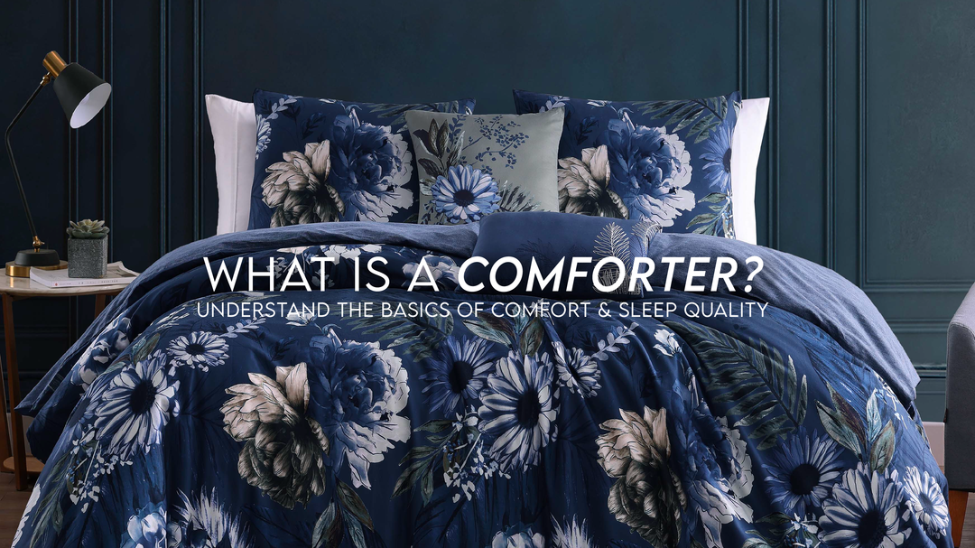 What Is A Comforter? - Understand the Basics of Comfort & Sleep Quality